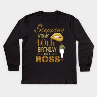 Gold Crown Stepping Into My 40th Birthday Like A Boss Birthday Kids Long Sleeve T-Shirt